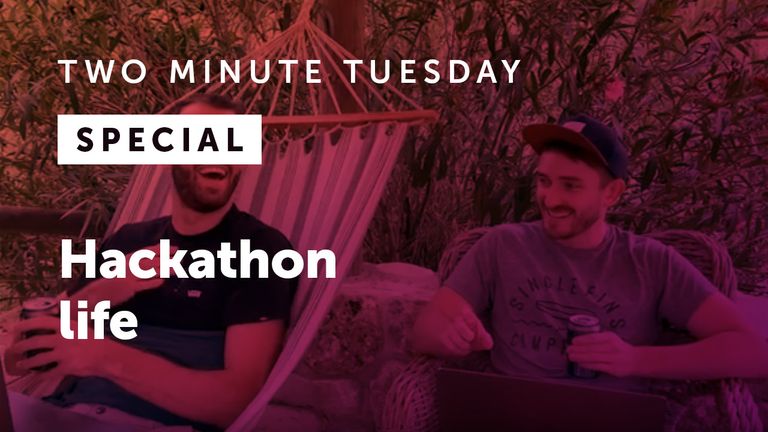 Two Minute Tuesday SPECIAL! - Hackathon life