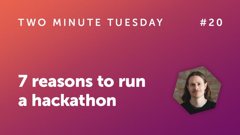 Reasons to run a hackathon