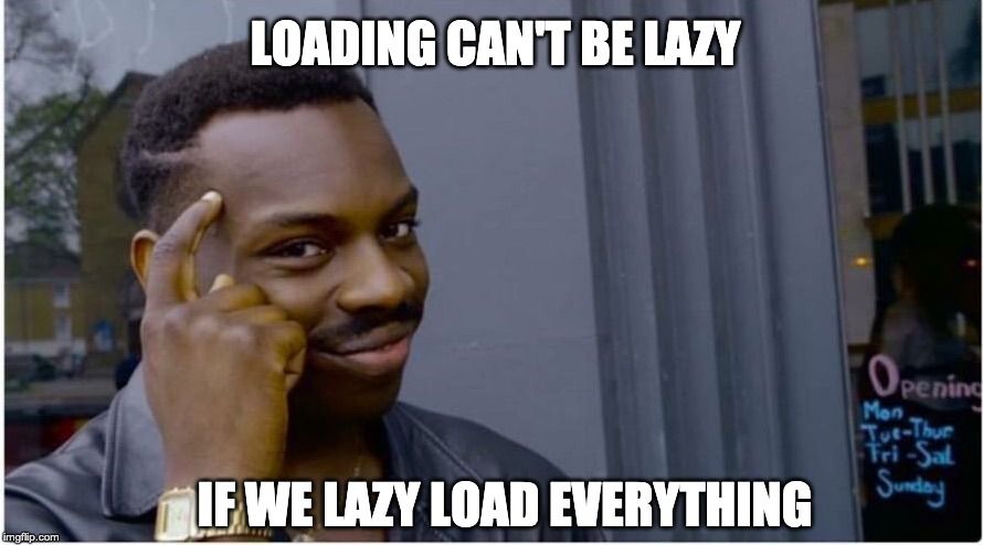 Rollsafe Lazy Load meme