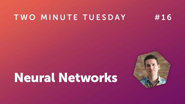 Two Minute Tuesday #16 - Neural Networks